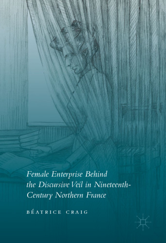 Female Enterprise Behind the Discursive Veil in Nineteenth-Century Northern France