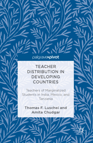 Teacher Distribution in Developing Countries: Teachers of Marginalized Students in India, Mexico, and Tanzania
