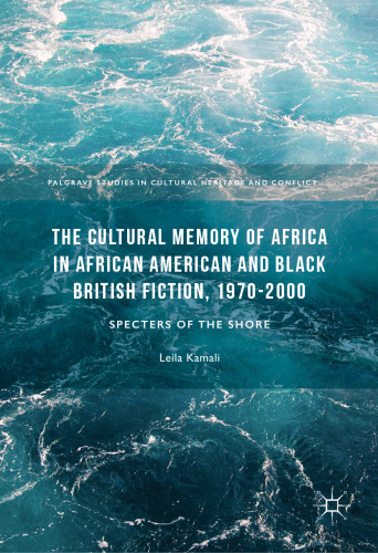 The Cultural Memory of Africa in African American and Black British Fiction, 1970-2000: Specters of the Shore