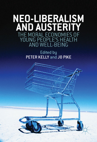 Neoliberalism, Austerity, and the Moral Economies of Young People’s Health and Well-being 