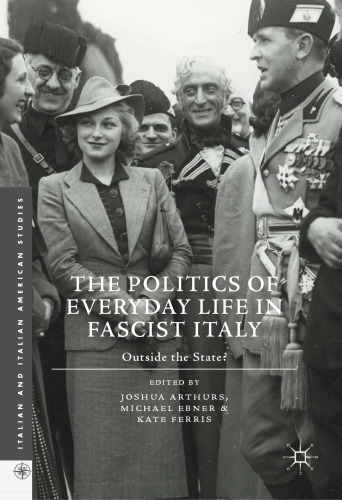 The Politics of Everyday Life in Fascist Italy: Outside the State?