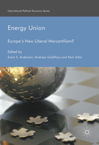 Energy Union: Europe's New Liberal Mercantilism?