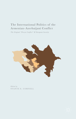 The International Politics of the Armenian-Azerbaijani Conflict: The Original “Frozen Conflict” and European Security