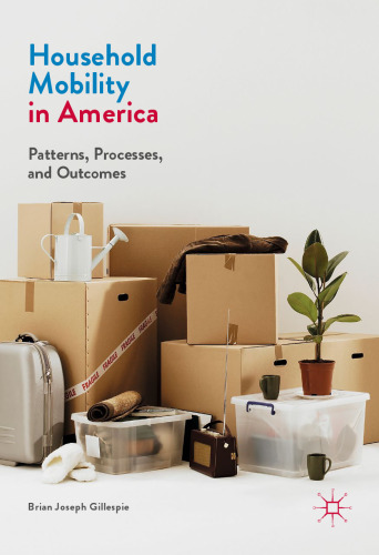 Household Mobility in America: Patterns, Processes, and Outcomes