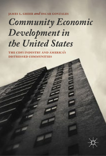 Community Economic Development in the United States: The CDFI Industry and America’s Distressed Communities