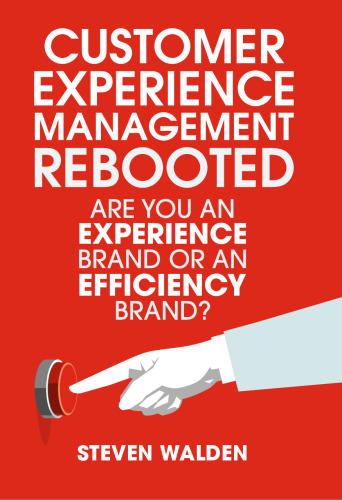 Customer Experience Management Rebooted: Are you an Experience brand or an Efficiency brand?