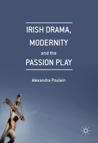 Irish Drama, Modernity and the Passion Play