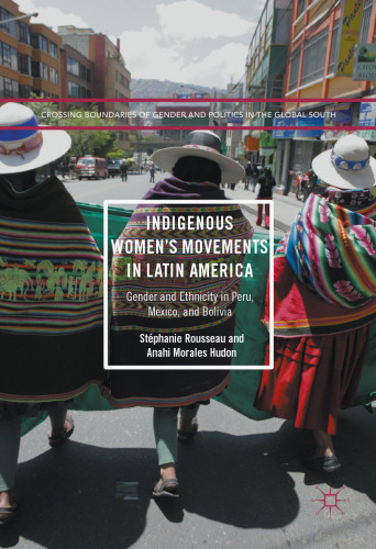 Indigenous Women’s Movements in Latin America: Gender and Ethnicity in Peru, Mexico, and Bolivia