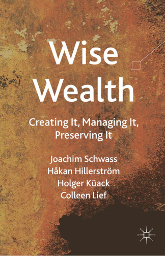 Wise Wealth: Creating It, Managing It, Preserving It