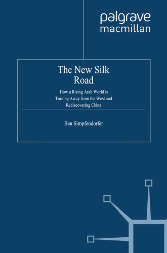 The New Silk Road: How a Rising Arab World is Turning Away from the West and Rediscovering China