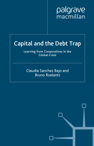 Capital and the Debt Trap: Learning from Cooperatives in the Global Crisis