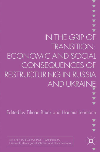 In the Grip of Transition: Economic and Social Consequences of Restructuring in Russia and Ukraine