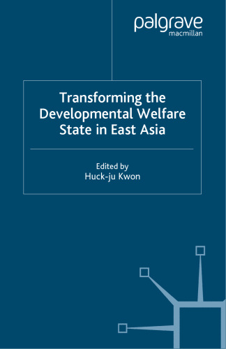 Transforming the Developmental Welfare State in East Asia