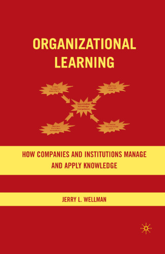 Organizational Learning: How Companies and Institutions Manage and Apply Knowledge