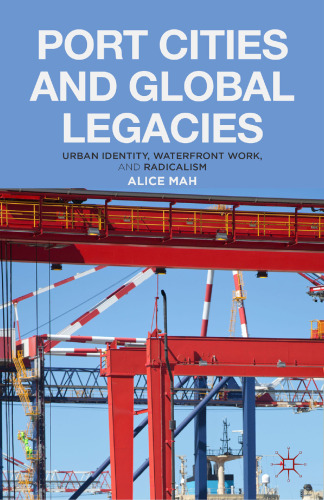 Port Cities and Global Legacies: Urban Identity, Waterfront Work, and Radicalism