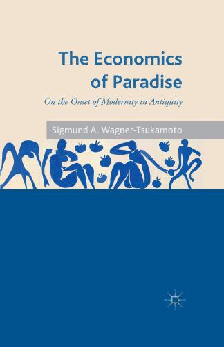 The Economics of Paradise: On the Onset of Modernity in Antiquity