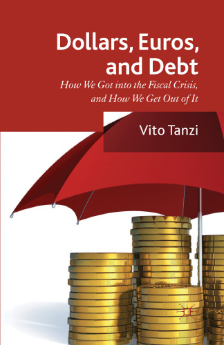 Dollars, Euros, and Debt: How We Got into the Fiscal Crisis, and How We Get Out of It