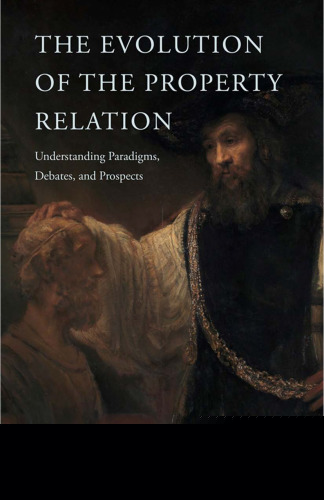 The Evolution of the Property Relation: Understanding Paradigms, Debates, and Prospects