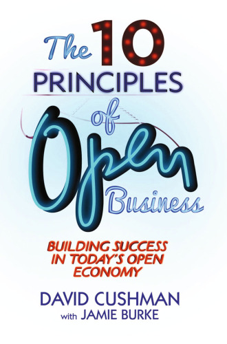 The 10 Principles of Open Business: Building success in today’s open economy
