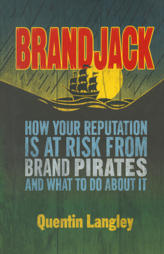 Brandjack: How your reputation is at risk from brand pirates and what to do about it