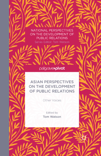 Asian Perspectives on the Development of Public Relations: Other Voices