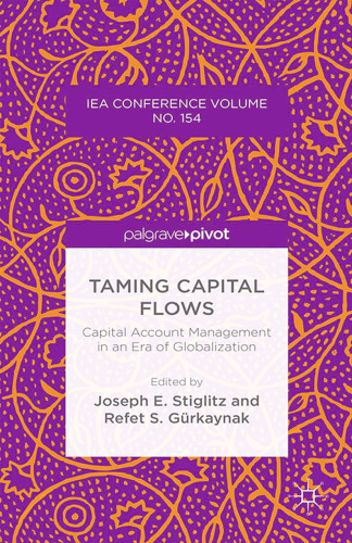 Taming Capital Flows: Capital Account Management in an Era of Globalization: IEA Conference Volume No. 154