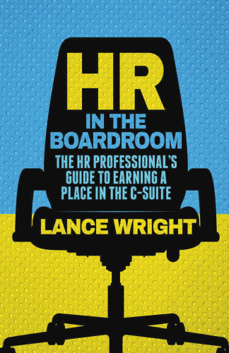 HR in the Boardroom: The HR Professional’s Guide to Earning a Place in the C-Suite