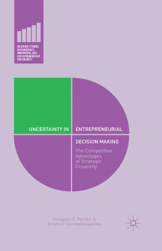 Uncertainty in Entrepreneurial Decision Making: The Competitive Advantages of Strategic Creativity