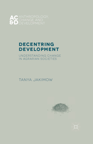 Decentring Development: Understanding Change in Agrarian Societies