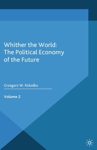 Whither the World: The Political Economy of the Future: Volume 2