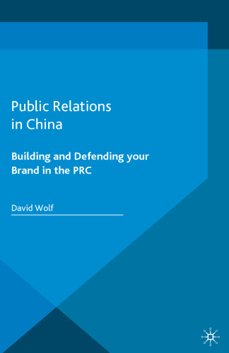 Public Relations in China: Building and Defending your Brand in the PRC