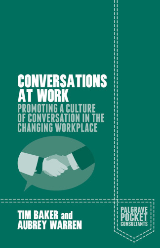 Conversations at Work: Promoting a Culture of Conversation in the Changing Workplace