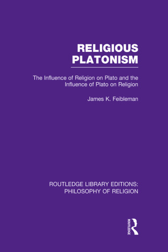 Religious Platonism: The Influence of Religion on Plato and the Influence of Plato on Religion