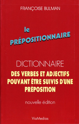 Le prépositionnaire : dictionnaire des verbes et adjectifs pouvant être suivis d’une préposition