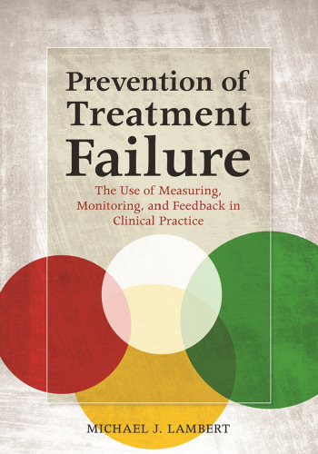 Prevention of Treatment Failure: The Use of Measuring, Monitoring, and Feedback in Clinical Practice