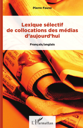 Lexique sélectif de collocations des médias d’aujourd’hui: Français/anglais
