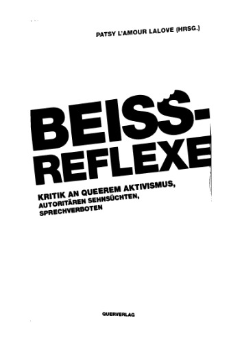 Beißreflexe: Kritik an queerem Aktivismus, autoritären Sehnsüchten, Sprechverboten