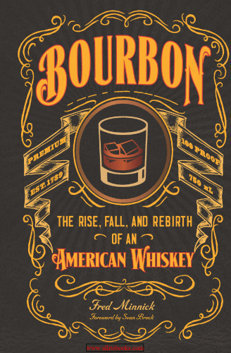 Bourbon: The Rise, Fall, and Rebirth of an American Whiskey