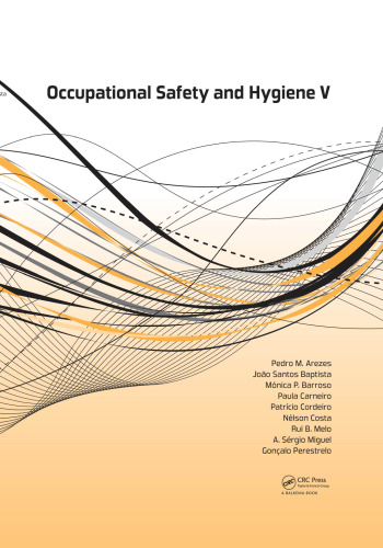 Occupational Safety and Hygiene V: Proceedings of the International Symposium on Occupational Safety and Hygiene (SHO 2017), April 10-11, 2017, Guimarês, Portugal