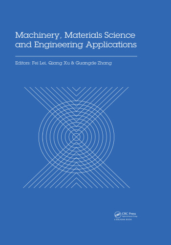 Machinery, materials science and engineering applications : proceedings of the 6th International Conference on Machinery, Materials Science and Engineering Applications (MMSE 2016), Wuhan, China, October 26-29 2016
