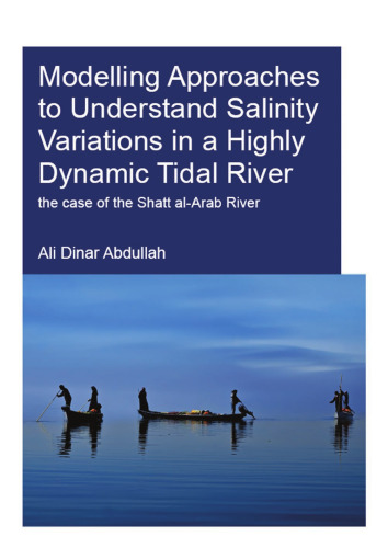 Modelling approaches to understand salinity variations in a highly dynamic tidal river : the case of the Shatt al-Arab River