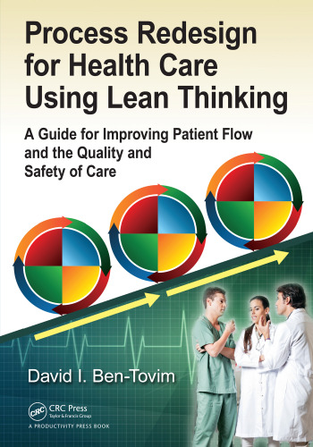 PROCESS REDESIGN FOR HEALTH CARE USING LEAN THINKING : a guide for improving patient flow ... and the quality and safety of care