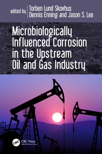 Microbiologically influenced corrosion in the upstream oil and gas industry