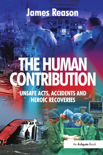 The human contribution unsafe acts, accidents and heroic recoveries