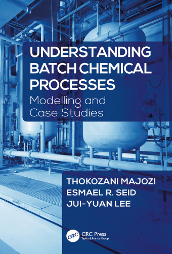 Understanding batch chemical processes : modelling and case studies