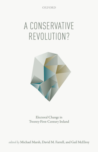 A conservative revolution? : electoral change in twenty-first-century Ireland
