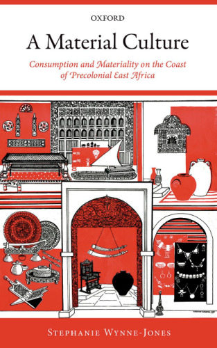 A material culture : consumption and materiality on the coast of precolonial east Africa