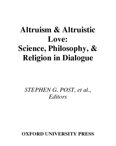 Altruism & altruistic love : science, philosophy, & religion in dialogue