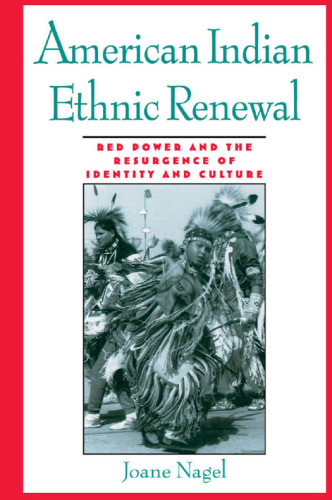 American Indian ethnic renewal : Red power and the resurgence of identity and culture