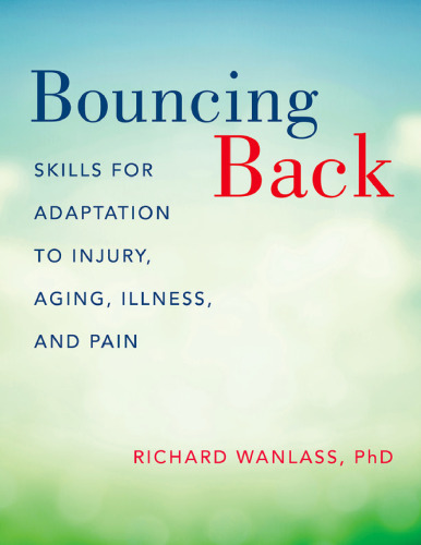 Bouncing back : resilience skills for adaptation to injury, aging, illness, and pain